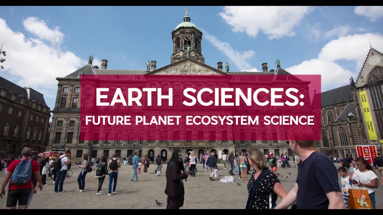 Be the Agent of Change and Study Future Planet Ecosystem Science at University of Amsterdam